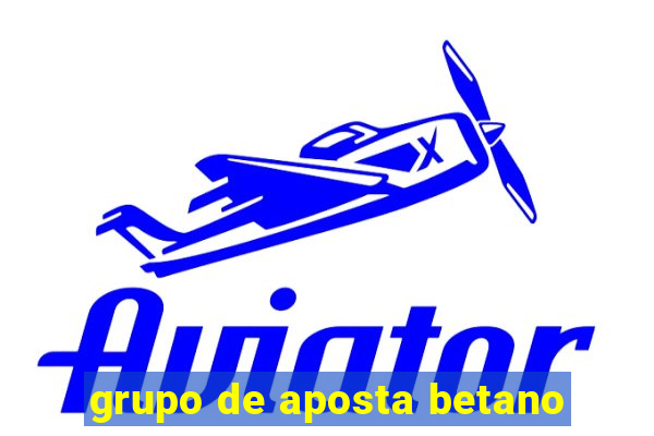 grupo de aposta betano